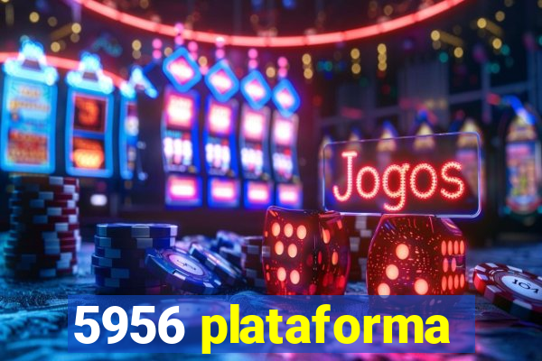 5956 plataforma